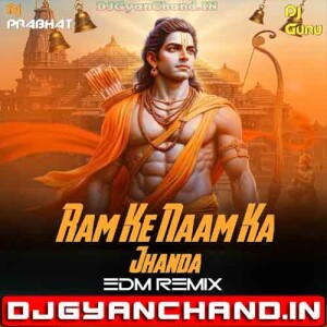 Ram Ke Naam Ka Jhanda (Ram Navmi Special Edm Remix) Dj Prabhat Ayodhya